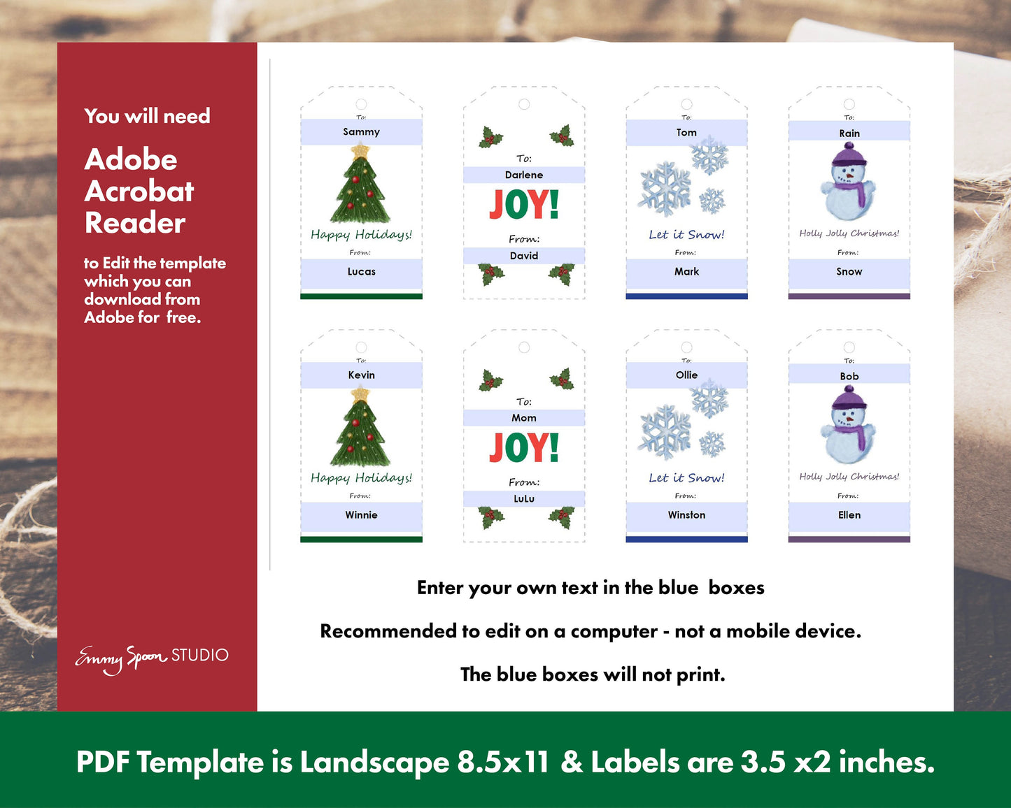 Editable Holiday Gift Tags PDF Editable Instant Download by Emmy Spoon Studio. You will need Adobe Acrobat Reader to edit the template. You can download from Adobe for free. PDF Template is Landscap 8.5x11 & labels are 3.5x2 inches.
