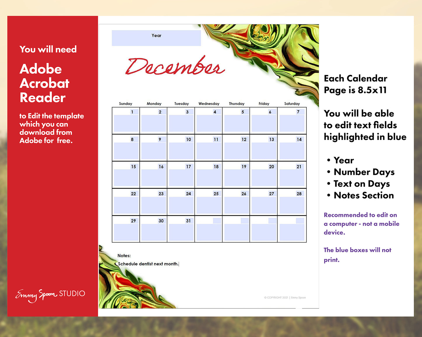 You will need Adobe Acrobat Reader to Edit the template which you can download from Adobe for free. Each calendar page is 8.5x11. You will be able to edit text fields highlighted in blue. Year, Number Days, Text on Days and Notes Section. Recommended to edit on a computer - not a mobile device. The blue boxes will not print.