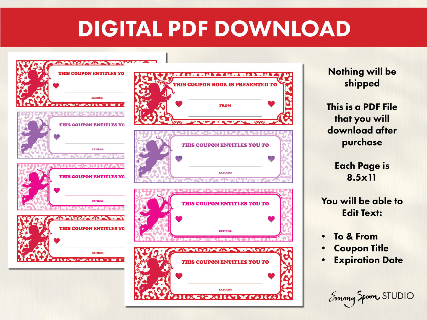 Digital PDF Download. Nothing will be shipped. This is a PDF file that you will download after purchase. Each page is 8.5x11. You will be able to Edit Text: To& From, Coupon Title and Expiration Date by Emmy Spoon Studio